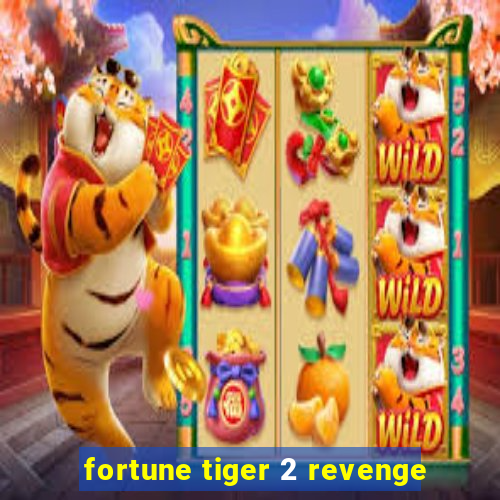 fortune tiger 2 revenge